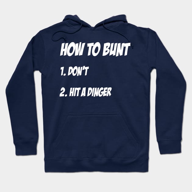 How To Bunt 1 Don't 2 Hit a Dinger Baseball Softball design Hoodie by nikkidawn74